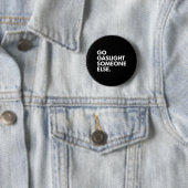 Iemand Anders Gaslighten Funny Sarcasme Sassy Ronde Button 5,7 Cm (In situ)