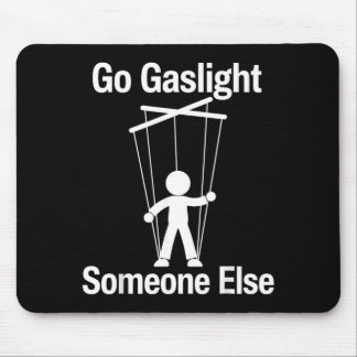 Iemand Anders Gaslighten Funny Sarcastisch Citaat Muismat