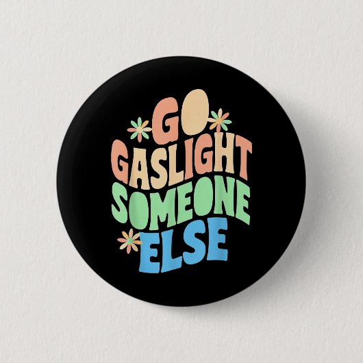 Iemand anders Gaslighten Funny Sarcastisch Citaat Ronde Button 5,7 Cm (Voorkant)