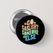 Iemand anders Gaslighten Funny Sarcastisch Citaat Ronde Button 5,7 Cm (Voorkant /achterkant)