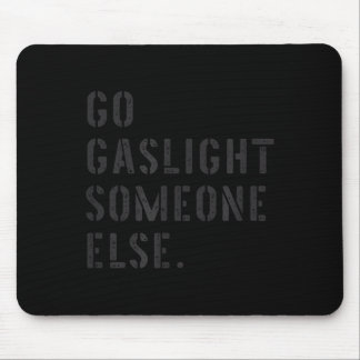 Iemand anders Gaslighten Funny Sarcastische Quote Muismat