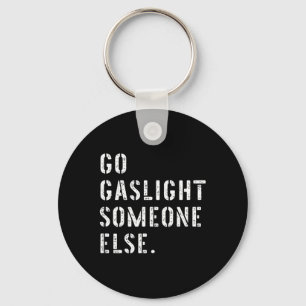 Iemand Anders Gaslighten Funny Sarcastische Quote Sleutelhanger