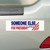 Iemand anders voor President 2012 Bumpersticker (Op auto)