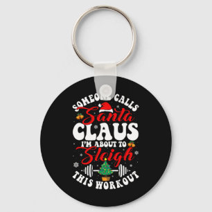 Iemand Bel Santa, Ik Sta Op Het Punt Deze Workout Sleutelhanger