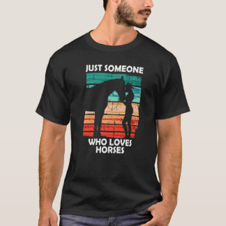Iemand die gewoon van paarden houdt 10 t-shirt