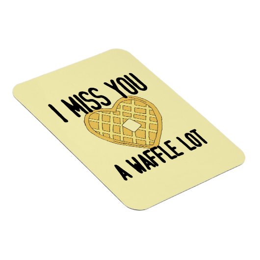 Iemand die het mist, zegt dat ik je een WaffleLot  Magneet (Rechterzijde)