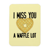 Iemand die het mist, zegt dat ik je een WaffleLot  Magneet (Verticaal)