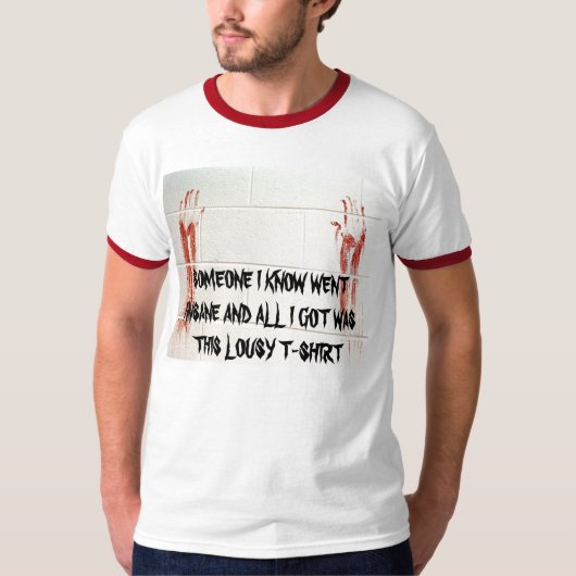 IEMAND DIE IK WEET, GING INSANE EN ALLEMAAL IK.. T-SHIRT (Voorkant)