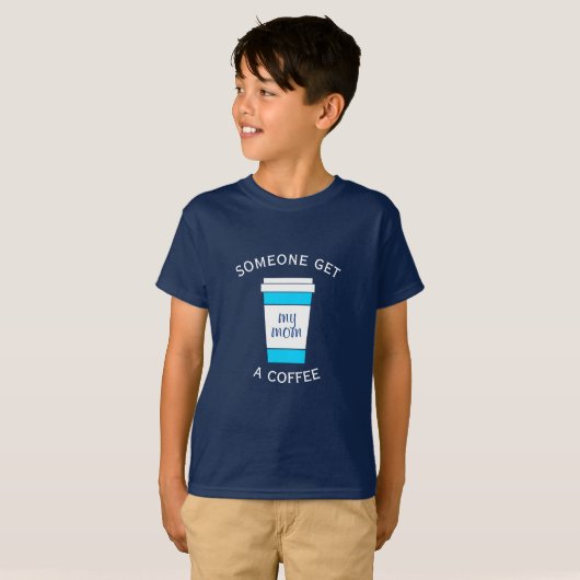 Iemand haalt mijn moeder een koffie Kinder T-shirt (Voorkant volledig)