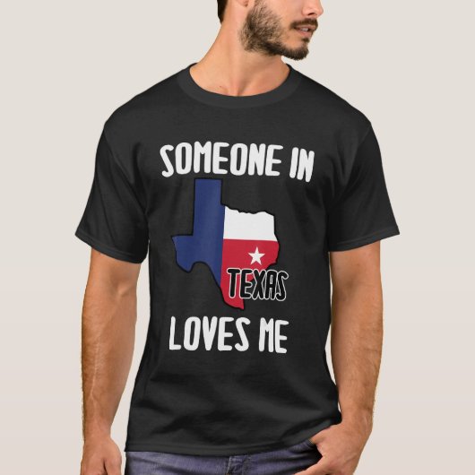 Iemand houdt van me Texas Gezegden Quotes T-shirt (Voorkant)