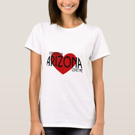 Iemand in Arizona houdt van mij! T-shirt (Voorkant)