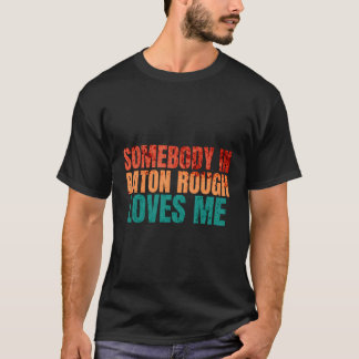 Iemand in Baton Rough houdt van me retro grappige T-shirt