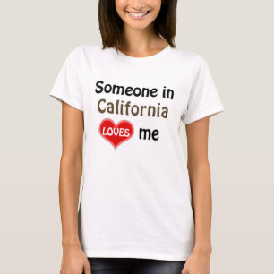 Iemand in Californië houdt van mij T-shirt