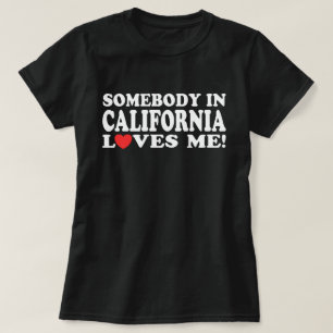 Iemand in Californië houdt van mij T-shirt