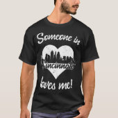 Iemand in Cincinnati Ohio houdt van me hart skylin T-shirt (Voorkant)