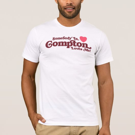 Iemand in Compton houdt van mij T-shirt (Voorkant)
