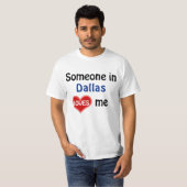 Iemand in Dallas houdt van me T Shirt (Voorkant volledig)