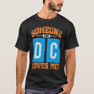 Iemand in DC houdt van mij t Shirt Nation's Capita
