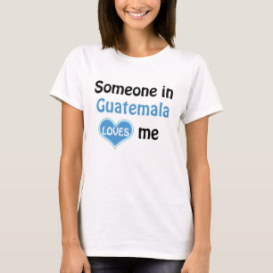 Iemand in Guatemala houdt van mij T-shirt
