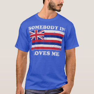  iemand in Hawaï houdt van me Hawaiiaanse vlag T-shirt