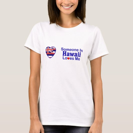Iemand in Hawaii houdt van mij T-shirt (Voorkant)
