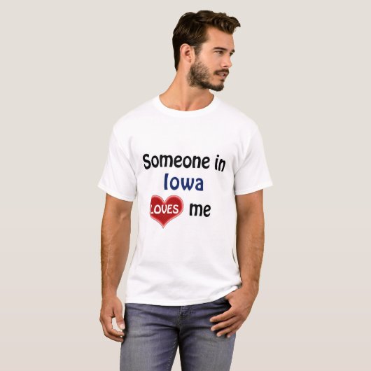 Iemand in Iowa houdt van me T-Shirt (Voorkant volledig)