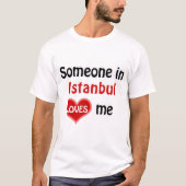 Iemand in Istanbul houdt van me T Shirt (Voorkant)