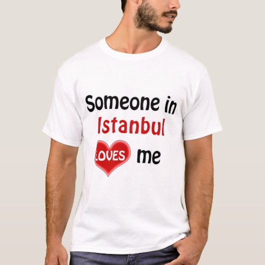 Iemand in Istanbul houdt van me T Shirt (Voorkant)