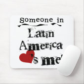 Iemand in Latijns-Amerika houdt van mij Muismat (Met muis)