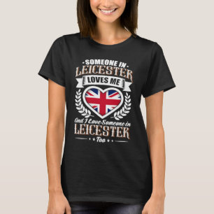 Iemand in Leicester houdt van me T-shirt