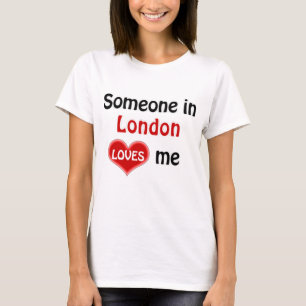 Iemand in Londen houdt van me T Shirt