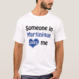 Iemand in Martinique houdt van mij T-shirt