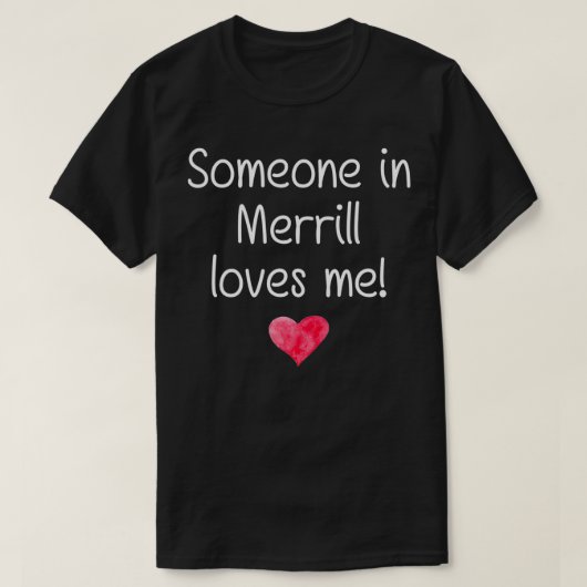 Iemand in MERRILL WI WISCONSIN houdt van mij City  T-shirt (Design voorkant)