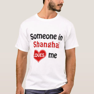 Iemand in Shanghai houdt van me T Shirt