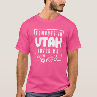 Iemand in Utah houdt van mij T-shirt