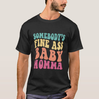 Iemand is in orde als Baby mamma grappige mama zeg T-shirt