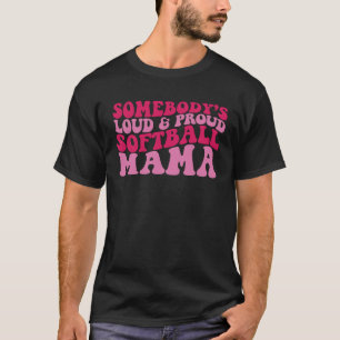 Iemand is luid en trots softbal mama 1 t-shirt