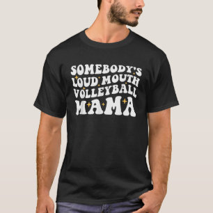 Iemand is Luide Mond Volleybal Mama Grappig Mama M T-shirt