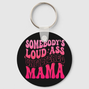 Iemand is luide ongefilterde mama grappige Moederd Sleutelhanger