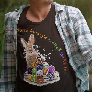 Iemand is opgewonden over Pasen! T-shirt