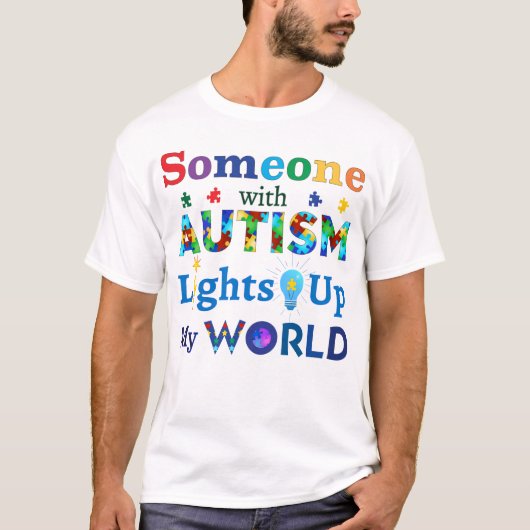 Iemand met AUTISM verlicht mijn wereld T-shirt (Voorkant)
