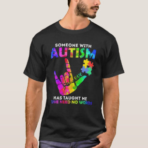 Iemand Met Autisme Heeft Me Geleerd Dat Liefde Gee T-shirt