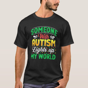 Iemand met autisme licht mijn wereld op t-shirt