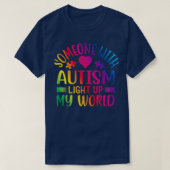 Iemand met autisme licht mijn wereld op t-shirt (Design voorkant)
