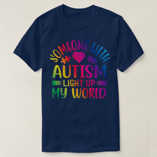 Iemand met autisme licht mijn wereld op t-shirt (Design voorkant)