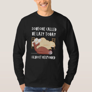 Iemand noemde me Lazy Sloth Joke Sloth Pun Friend T-shirt
