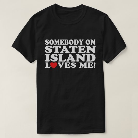 Iemand op Staten Island houdt van me T-shirt (Design voorkant)