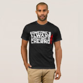 Iemand schiet ALTIJD op in Cherno - Witte tekst T-shirt (Voorkant volledig)