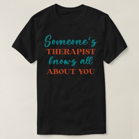 Iemand therapeut weet alles over je grappige psych t-shirt (Design voorkant)