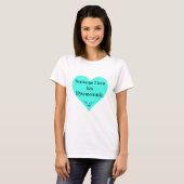 "Iemand van wie ik hou heeft Dysautonomia" T-shirt (Voorkant volledig)
